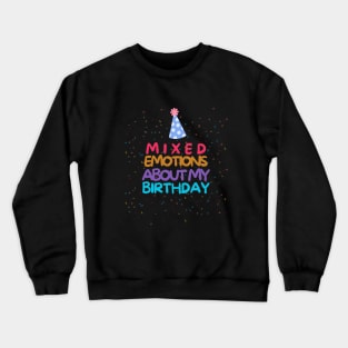 Mixed emotions about my birthday Crewneck Sweatshirt